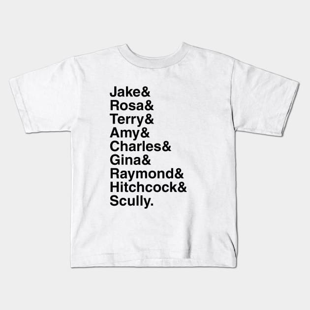 Brooklyn 99 - Jake & Rosa & Terry & Amy & Charles & Gina & Raymond & Hitchcock & Scully. (Black) Kids T-Shirt by foozler